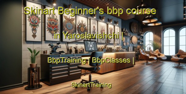 Skinart Beginner's bbp course in Yaroslavishchi | BbpTraining | BbpClasses | SkinartTraining-Russian Federation